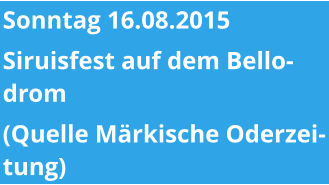 Sonntag 16.08.2015 Siruisfest auf dem Bellodrom (Quelle Märkische Oderzeitung)
